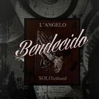 Bendecido by Soloizthoed