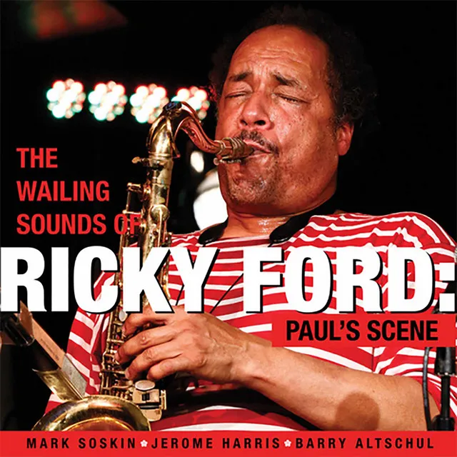 The Wailing Sounds of Ricky Ford: Paul’s Scene