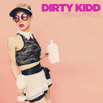 Straight Plus by Dirty Kidd