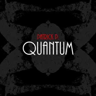 Quantum by Patrick P.