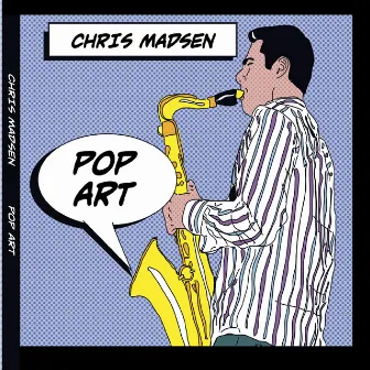 Pop Art by Chris Madsen