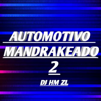 AUTOMOTIVO MANDRAKEADO 2 by DJ HM ZL