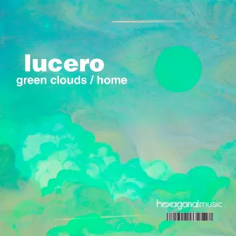 Green Clouds / Home by LUCERO