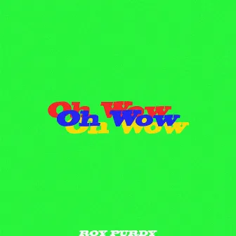 Oh Wow by Roy Purdy