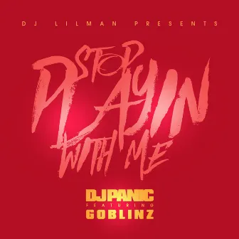 Stop Playing With Me (Remixes) by DJ LILMAN