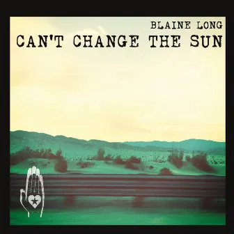 Can't Change the Sun by Blaine Long