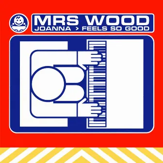 Joanna & Feels So Good by Mrs Wood