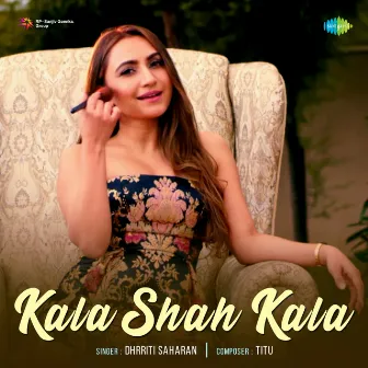 Kala Shah Kala - Single by Dhrriti Saharan