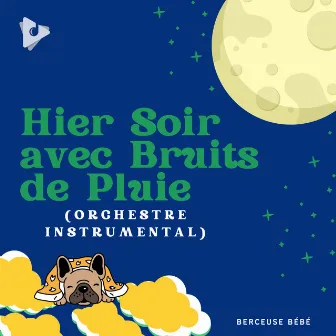 Hier Soir avec Bruits de Pluie (Orchestre Instrumental) by Berceuses boîte à musique