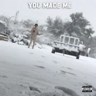 You Made Me by Tristen