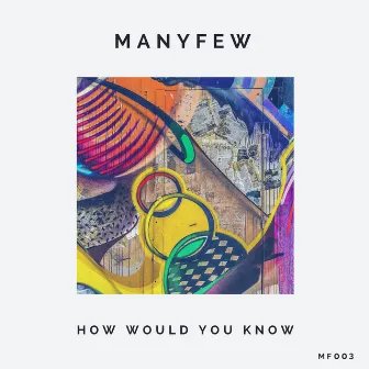 How Would You Know by ManyFew