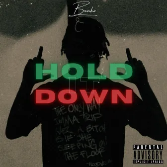 HOLD IT DOWN. by Bxnkz