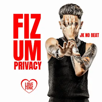 Fiz um Privacy by Unknown Artist