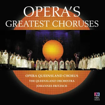 Opera's Greatest Choruses by Johannes Fritzsch