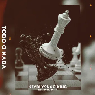 TODO O NADA by Keybi Young King