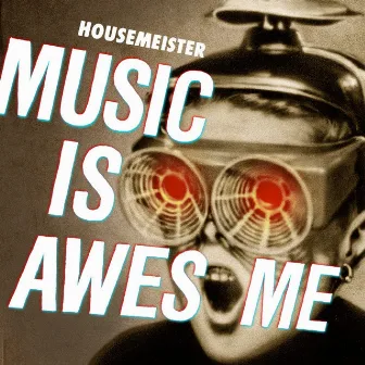 Music is Awesome by Housemeister