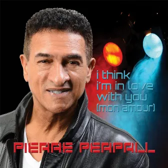 I Think I'm in Love With You (Mon amour) by Pierre Perpall