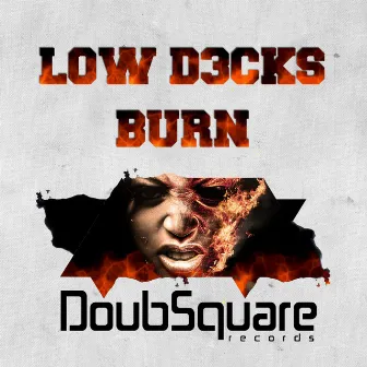 Burn by Low D3cks