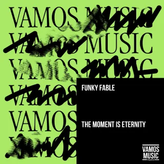 The Moment Is Eternity by Funky Fable