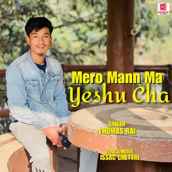 Mero Mann Ma Yeshu Cha by Issac Chettri