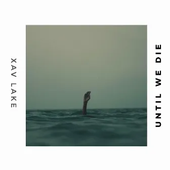 Until We Die by Xav Lake