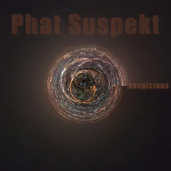 Suspicious by Phat Suspekt