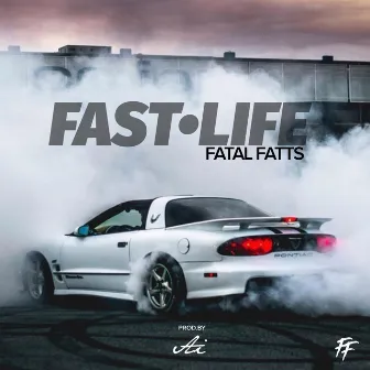 Fast Life by Fatal Fatts