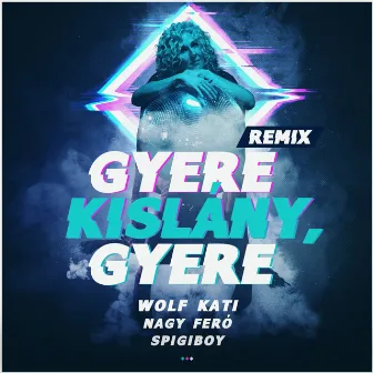 Gyere kislány gyere (Remix) by Spigiboy