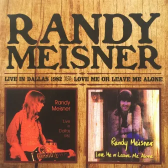 Live in Dallas 1982 & Love Me or Leave Me Alone (Bonus Track Version) by Randy Meisner