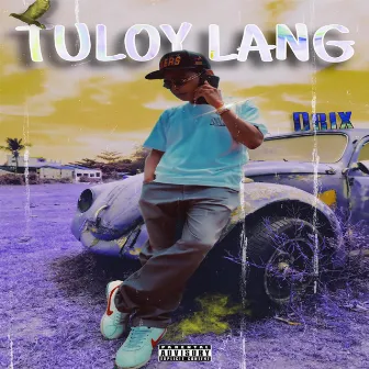 Tuloy Lang by Drix