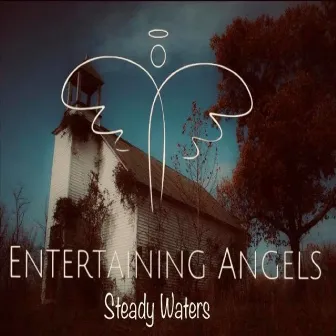 Steady Waters by Entertaining Angels