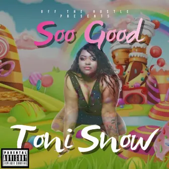 Soo Good by Toni Snow