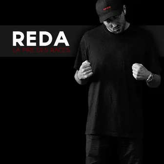 REDA La Pire Des Races by Reda La pire des races