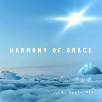 Harmony of Grace by Eugene Kazantsev