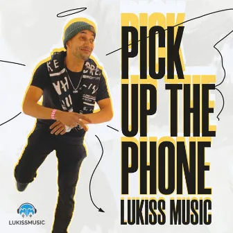 PICK UP THE PHONE by Lukiss