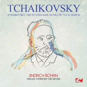 Tchaikovsky: The Nutcracker (Suite), Op. 71a: II. March [Digitally Remastered] by Jindrich Rohan