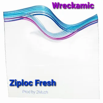 Ziploc Fresh by Wreckamic