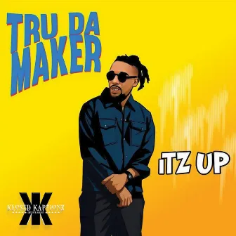 Itz Up by Tru Da Maker