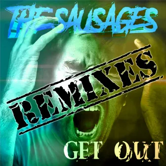 Get Out Remixes by The Sausages