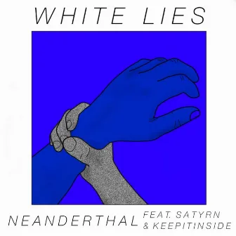 White Lies by Neanderthal