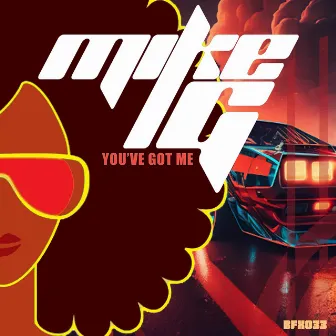 You've Got Me by Mike G