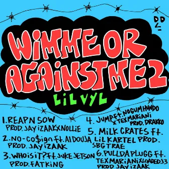 Wimme or Against Me 2 by Lil Vyl