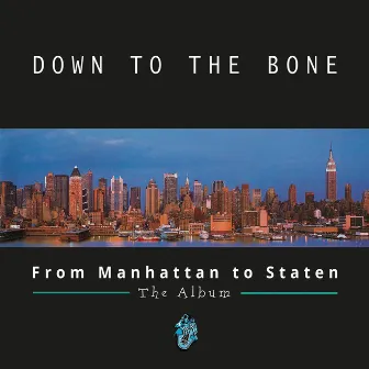 From Manhattan to Staten (Deluxe Edition) by Down To The Bone