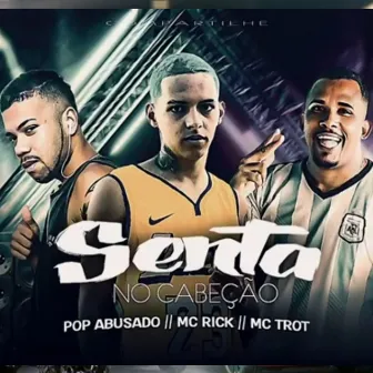 Senta no Cabeção by Mc Popy Abusado