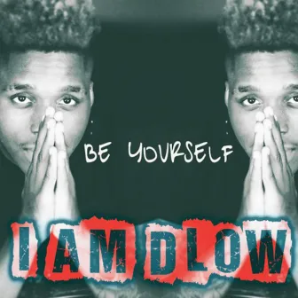 Be Yourself by DLOW