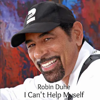 I Can't Help Myself by Robin Duhe