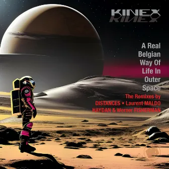 A Real Belgian Way of Life in Outer Space - The Remixes by Kinex Kinex