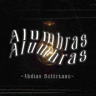 Alumbras by Abdías Solórzano