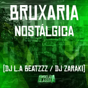 Bruxaria Nostalgica by DJ Zaraki