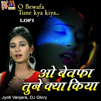 O Bewafa Tune Kya Kiya (Lofi) by Jyoti Vanjara